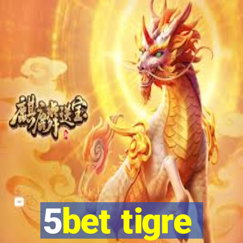 5bet tigre